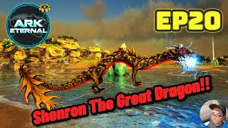 ARK ETERNAL EP20 : Shenron The Great Dragon!!!