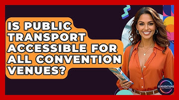 Is Public Transport Accessible For All Convention Venues? - Conventions Network