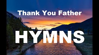 24/7 HYMNS:   Thank you Father Hymns - soft piano hymns + loop screenshot 2