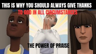 THE POWER OF THANKSGIVING: WHY YOU SHOULD ALWAYS GIVE THANKS TO GOD IN ALL CIRCUMSTANCES
