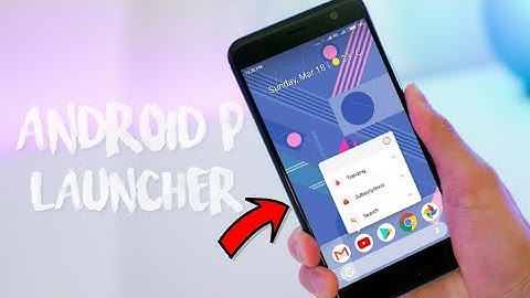 Get Android P Launcher on any Android Device!