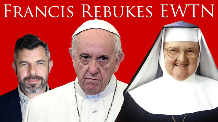 Pope Francis Rebukes EWTN as Work of the Devil: Wh...