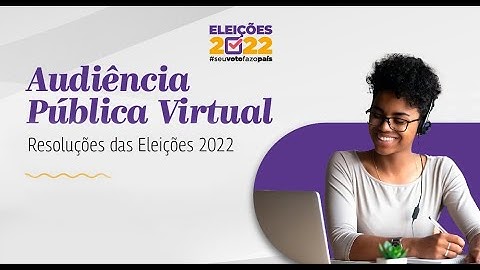 TSE faz audiência sobre regras das Eleições 2022
