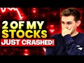 2 of my stocks crashed huge