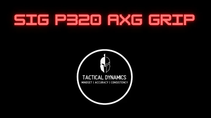 Sig P320 AXG Grip Review - Tactical Dynamics