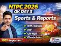 NTPC 2026 GK Day 3 | Sports &amp; International Reports 🔥 | WPL, ICC, UN, IMF, HDI | 100% Important