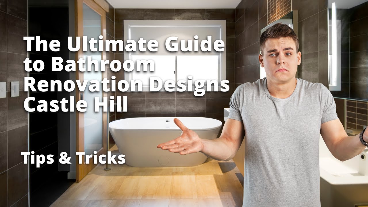 The Ultimate Guide to Bathroom Renovation Designs Castle Hill