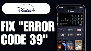 How to Fix Disney Plus Error Code 39 (2024) - Full Guide