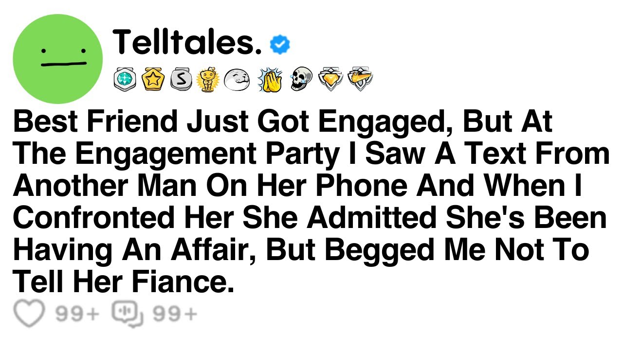 Best Friend Just Got Engaged, But At The Engagement Party I Saw A Text From Another Man On Her...