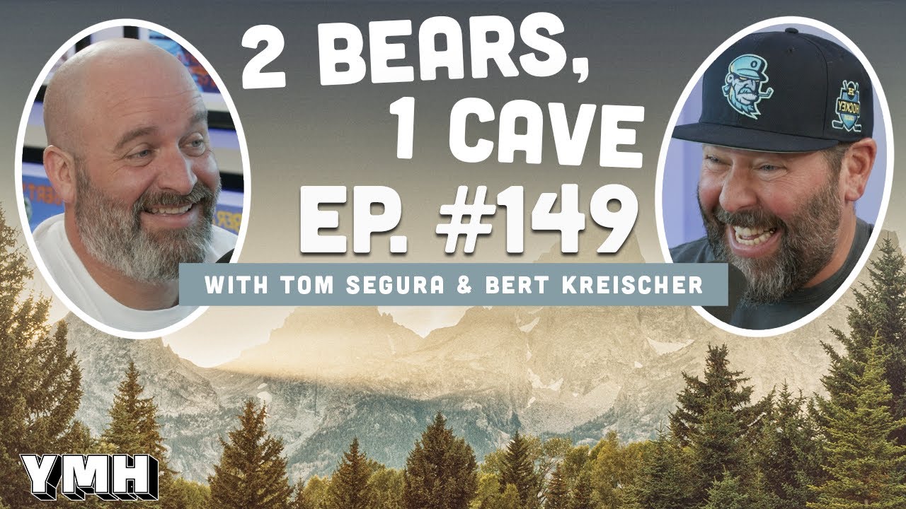 Ep. 149 2 Bears, 1 Cave w/ Tom Segura & Bert Kreischer YouTube