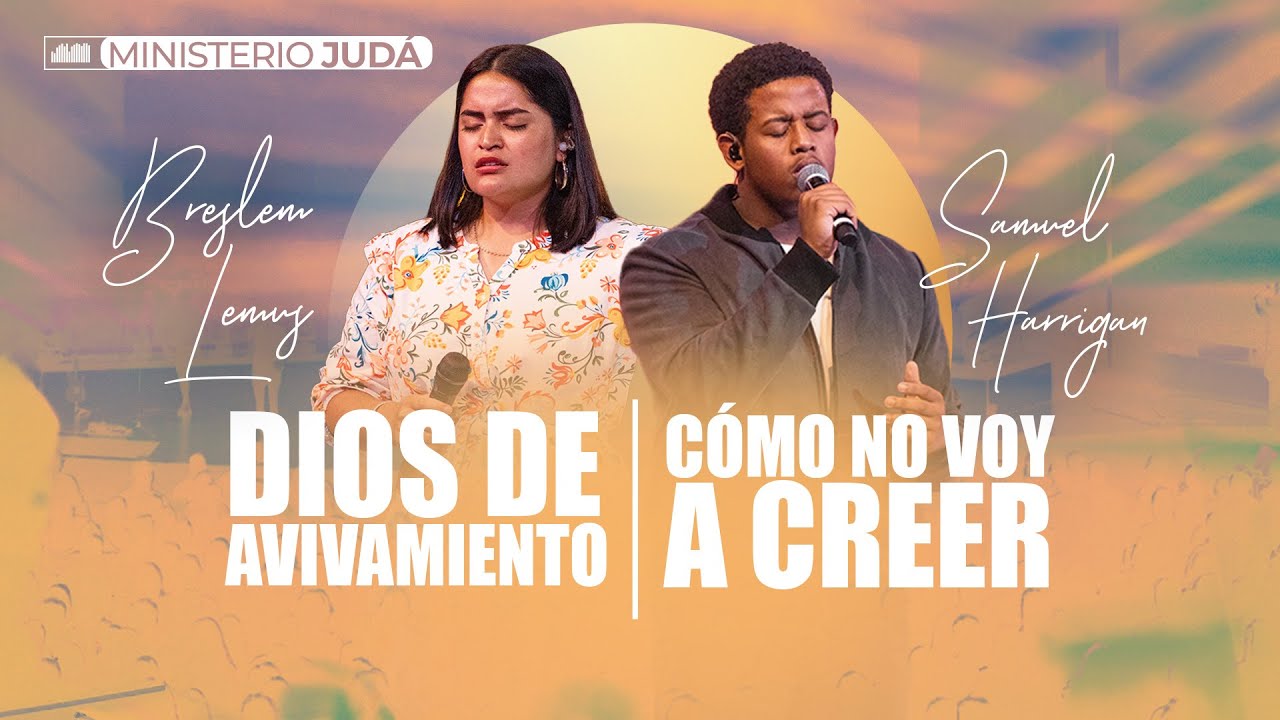 Dios de avivamiento, Cómo No Voy A Creer | Ministerio de alabanza Judá
