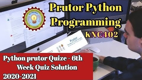 Python prutor Quize - 6th           Programming Quiz – 6th            Week Quiz Solution 2020-21