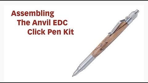 Anvil EDC Click Pen Kit Assembly Instructions from Penn State Industries
