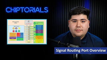 Chiptorials - Signal Routing Port Overview