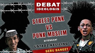 SUBHANALLAH, Punk Street VS  Punk  Muslim BERDEBAT IDEOLOGI  !!!