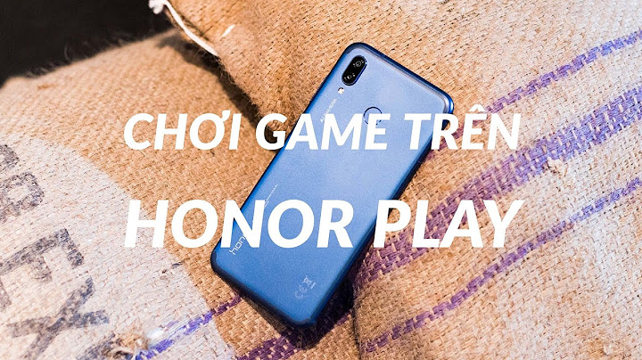 Đánh giá honor play chơi game có nóng không năm 2024