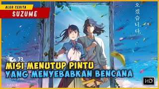 Pintu Yang Menyebabkan Munculnya Bencana Yang Bisa Menghancurkan Dunia | SUZUME NO TOJIMARI