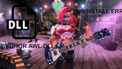 HOW TO FIX UNINSTALL/AWL.DLL ERROR ON GUITAR HERO 3