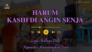 Harum Kasih di Angin Senja – Lagu Melayu Deli Romantis Menenangkan Jiwa (Official Music Video)