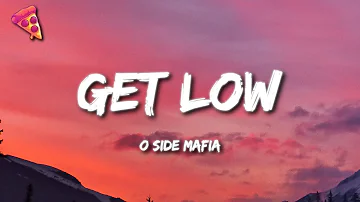 O SIDE MAFIA - Get Low