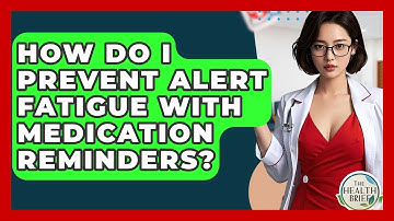 How Do I Prevent Alert Fatigue With Medication Reminders? - The Health Brief