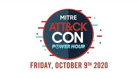 ATT&CKcon Power Hour October 2020 – Full Session