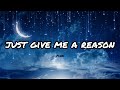 Pink - Just Give Me A Reason [ Lyrics ]