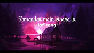 Download lagu Samandar Main Kinara Tu  Lofi Songs❣️🤞  Lofi Remix Mp3 Video Mp4