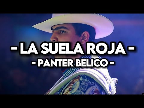Panter Belico - La Suela Roja (INÉDITA)(LYRICS)(CORRIDOS 2023)