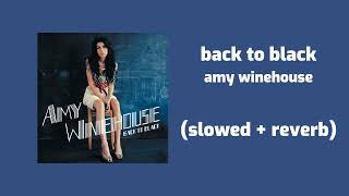 amy winehouse - back to black (slowed + reverb)