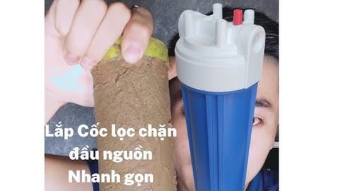 Lắp bộ cốc lọc chặn đầu nguồn cho máy lọc nước đơn giản! Điện Máy Lê Hoan