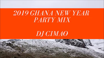 2019 GHANA NEW YEAR PARTY MIX   DJ CIMAO