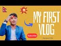 My first vlog  my first vlogshow to viral first vlog in youtube new vlogs sabin rautshorts