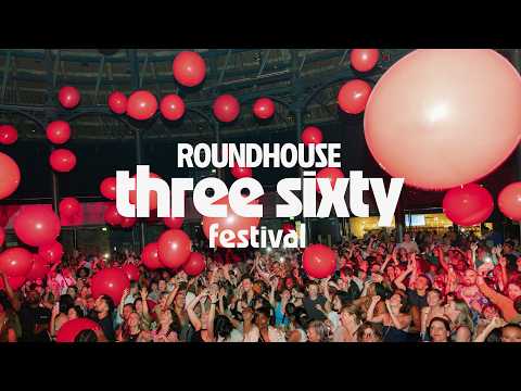 Roundhouse Three Sixty Festival 2026 | Official Aftermovie