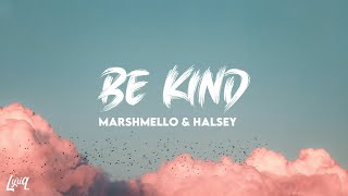 Be Kind- Marshmello & Halsey (Lyrics)