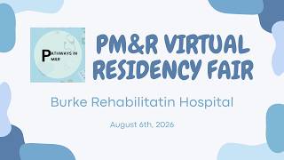 2026 Virtual Residency Fair - Burke Rehabilitation Hospital