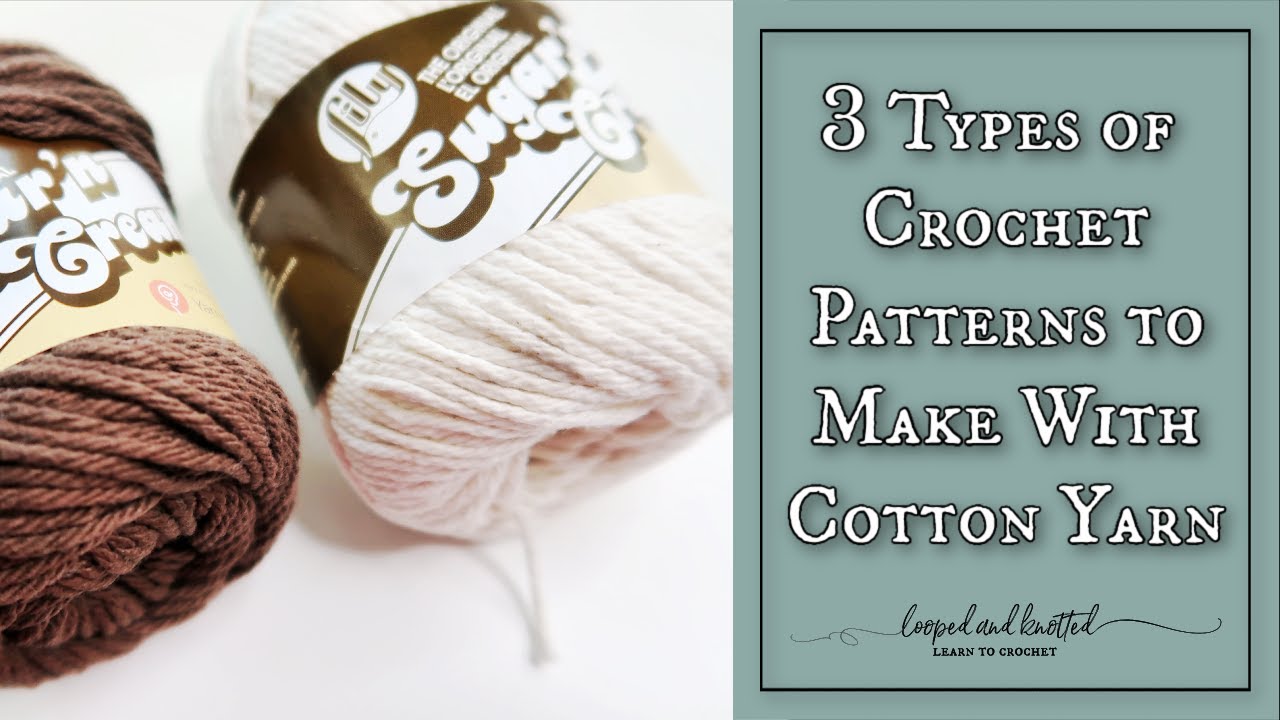3 Types of Crochet Patterns To Make With Cotton Yarn 