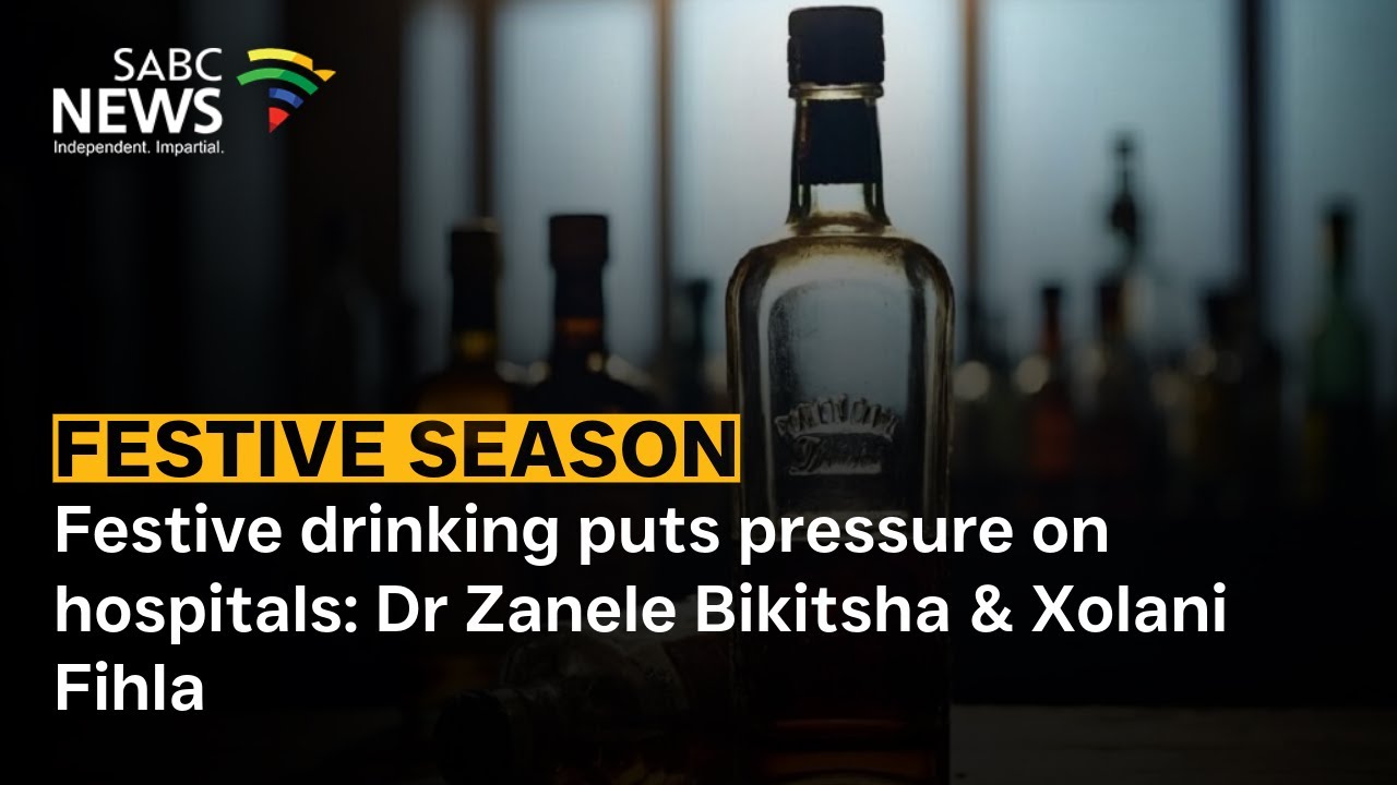 Festive drinking puts pressure on hospitals: Dr Zanele Bikitsha & Xolani Fihla