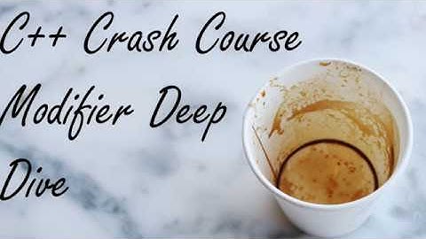 C++ Crash Course: Modifier Deep Dive