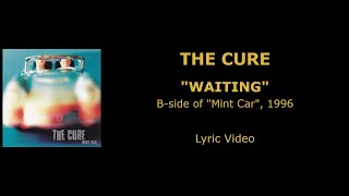 THE CURE “Waiting” — B-side, 1996 (Lyric Video)
