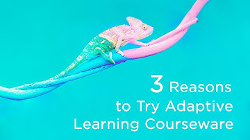 3 Reasons to Try Adaptive Learning Courseware