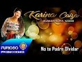 Karina caiza  no te podre olvidar  audio oficial hq