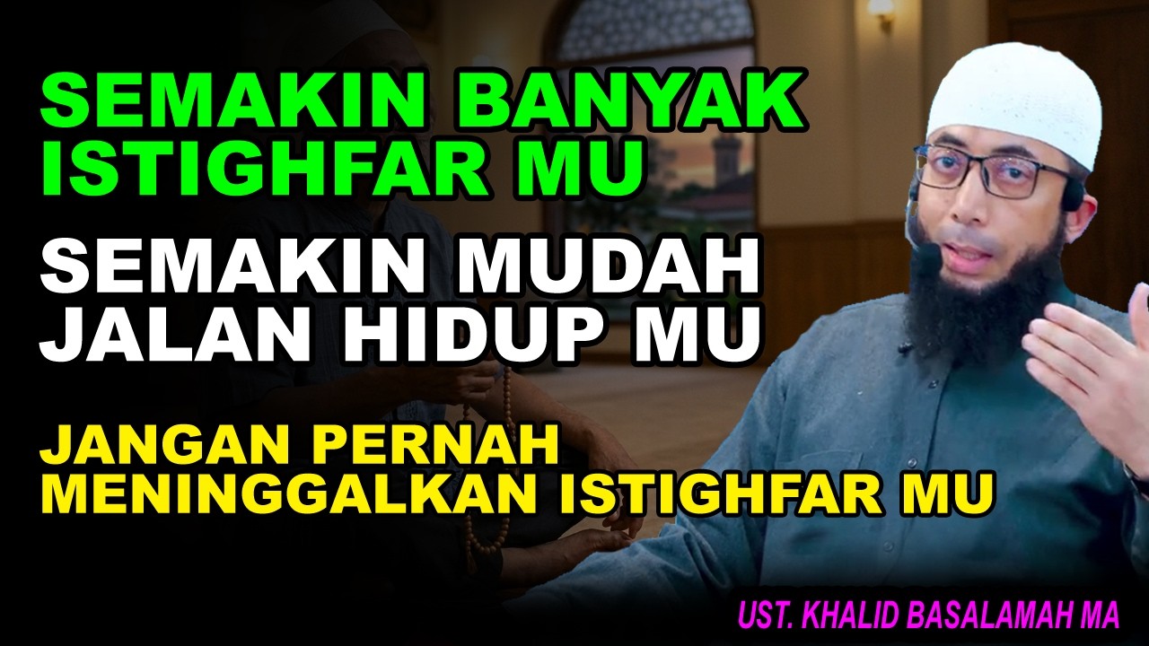 UBAH TAKDIRMU!! PERBANYAK ISTIGHFARMU AGAR ALLAH MUDAHKAN HIDUPMU, Ustadz Khalid Basalamah MA