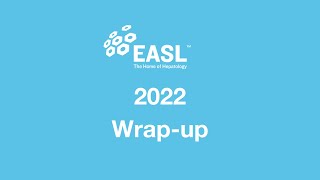 EASL - 2022 Wrap-up