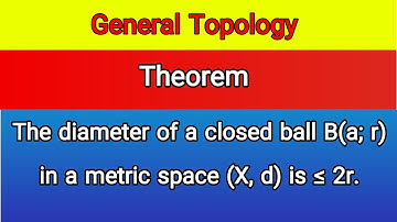 The diameter of a closed ball in metric space is less than 2r | theorem | General Topology