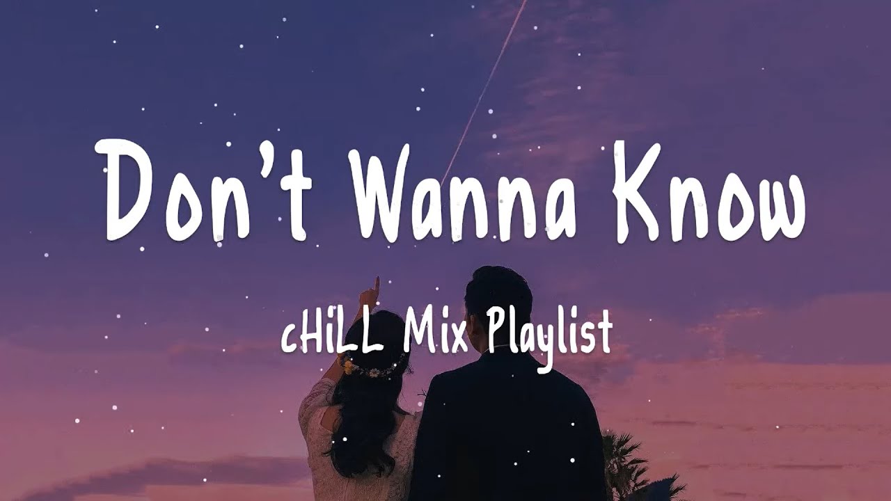Ready go to ... https://www.youtube.com/watch?v=HYefq-DKyAgu0026t=2932s [ Top English Songs - Don't Wanna Know - Chill Mix Playlistð]