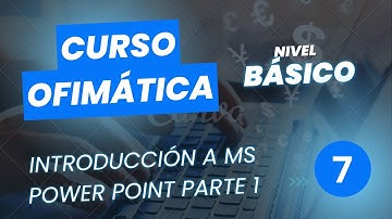 Curso Ofimática Inicial - Clase 07 - Introducción a Microsoft Power Point Parte 1