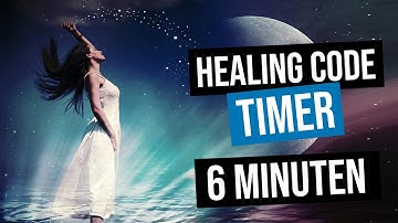 ⏱ Healing Code Timer 6 Min mit Gebet / Spruch am Anfang. (Dr. Alex Loyd)
