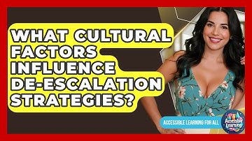 What Cultural Factors Influence De-escalation Strategies? - Accessible Learning For All