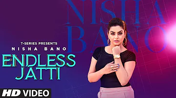 Endless Jatti: Nisha Bano (Full Song) KV Singh | P.S. Chauhan | Latest Punjabi Songs 2019